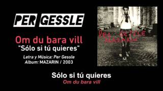 PER GESSLE — &quot;Om du bara vill&quot; (Subtítulos Español - Sueco)