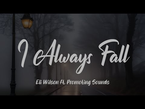 Eli Wilson - I Always Fall Ft Promoting Sounds ( Sub español + Lyrics)