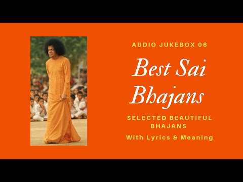 Sai Bhajans Jukebox 06 - Best Sathya Sai Bhajans |