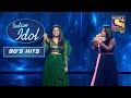 Bahut Pyar Karte Hai पर Arunita और Sayli का Mesmerizing Duet Indian Idol Neha 90 S Hits