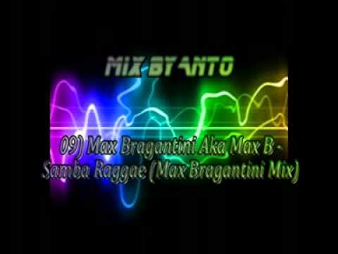 Anto Mix. 09) Max Bragantini aka Max B - Samba Reggae (Max Bragantini Mix).avi