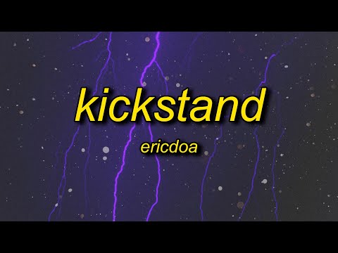 ericdoa - kickstand (lyrics)