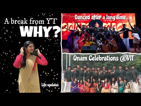 Why I took a break from YT😳?? Life Updates | Onam Celebration at VIT Chennai