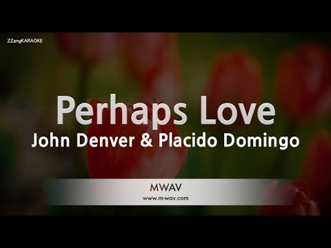 John Denver & Placido Domingo - Perhaps Love (Melody) (Karaoke Version)