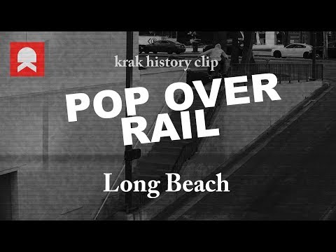 Pop over rail, Long Beach - #krakhistoryclip