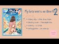 My Girlfriend Is An Alien 2 Ost Chinese Drama Ost Playlist