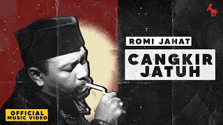 Download lagu ROMI JAHAT - CANGKIR JATUH mp3 Download lagu ROMI JAHAT - CANGKIR JATUH mp3