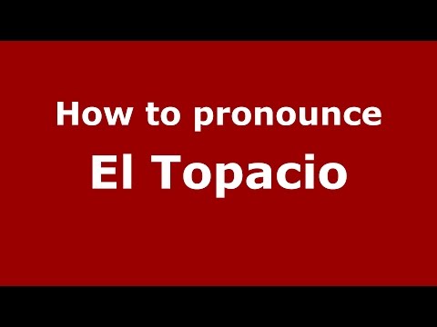 How to pronounce El Topacio (Colombian Spanish/Colombia) - PronounceNames.com