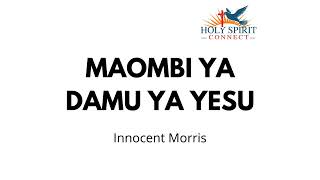 Download lagu MAOMBI YA DAMU YA YESU - Innocent Morris mp3 Download lagu MAOMBI YA DAMU YA YESU - Innocent Morris mp3