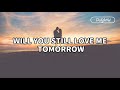 Will You Still Love Me Tomorrow Lyrics | Lobo - Delightful Will You Still Love Me Tomorrow Lyrics | Lobo