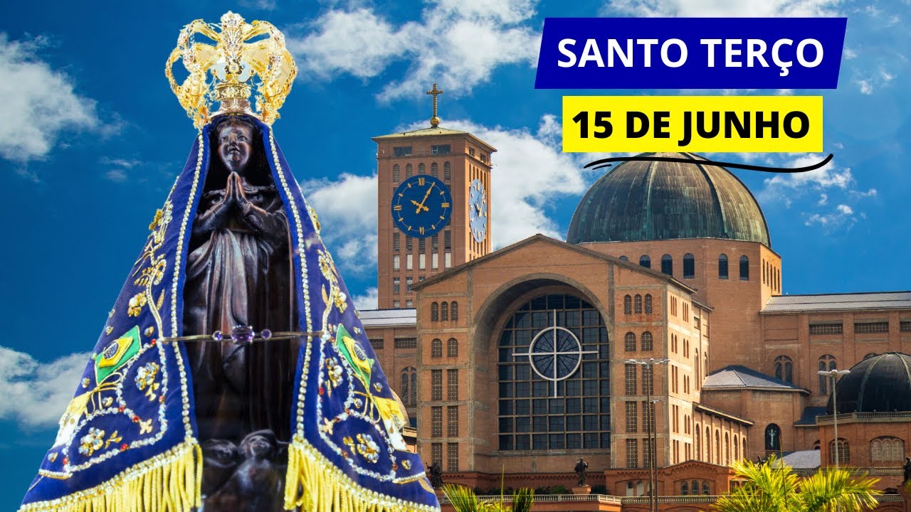 SANTO TERÇO DE APARECIDA DE HOJE - 15/06/2024 | SÁBADO DIA DEDICADO A VIRGEM MARIA