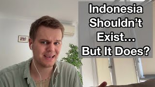 Indonesia, The World’s Most Unlikely Country