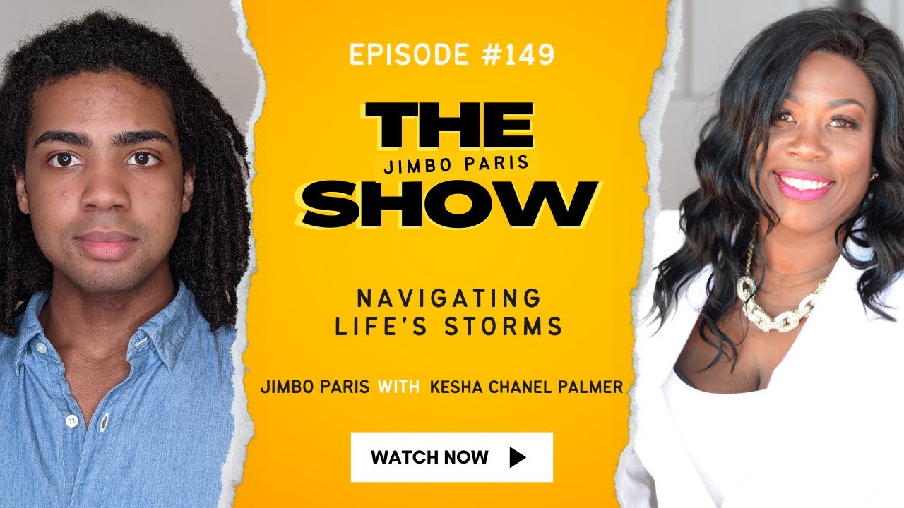 Navigating Life's Storms (Jimbo Paris Show #149 with Kesha Chanel Palmer)