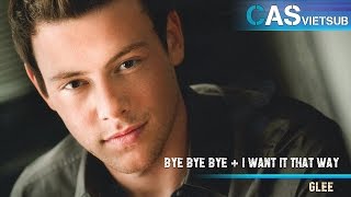 ► Bye Bye Bye + I Want It That Way  ║ Glee ║ Vietsub