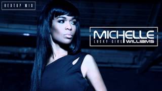 Michelle Williams - &quot;Lucky Girl&quot; (Redtop Mix)