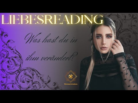 🔮⚜️Was hast du in ihm verändert? Wofür ist er dir dankbar? Liebesorakel Liebeslegung Liebesreading