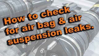 How to check for Air Suspension and Air Bag leaks.