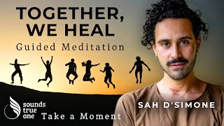 Affirming the Good in Others | Sah D'Simone | Take a Moment Guided Meditation