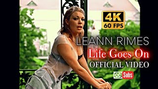 [4K] LeAnn Rimes - Life Goes On