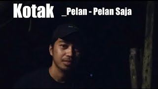 Download lagu Kotak - Pelan pelan saja cover by Famo _ Story WA 30 detik mp3