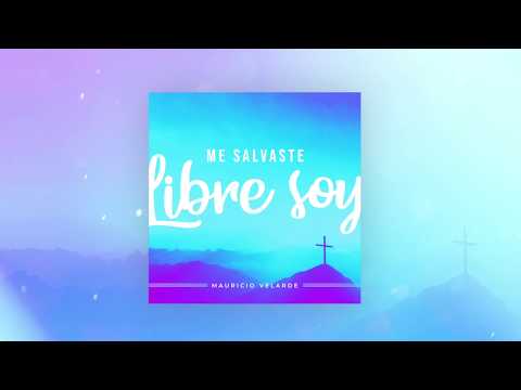 Me Salvaste Libre Soy - Mauricio Velarde