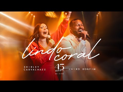 LINDO CORAL - Shirley Carvalhaes  Feat Jairo Bonfim