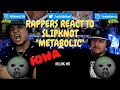 Rappers React To Slipknot "Metabolic"!!!