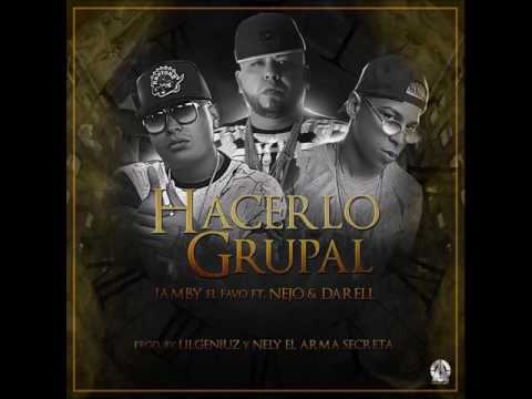 Jamby El Favo Ft. Nejo y Darell - Hacerlo Grupal