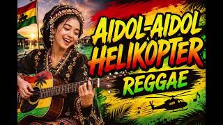 Download lagu IDOL IDOL HELIKOPTER | REGGAE COVER mp3 Download lagu IDOL IDOL HELIKOPTER | REGGAE COVER mp3