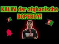 KALIM der afghanische DOPEBOY! 🇦🇫🇦🇫