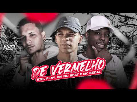 BIEL PLAY, BM NO BEAT, MC GEDAI  -  DE VERMELHO