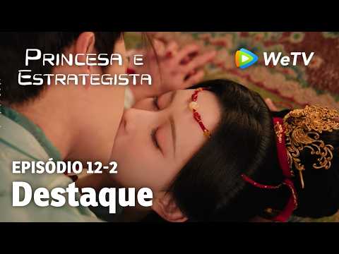 【Princesa e Estrategista】EP12-2｜Destaque | Li Yun Rui e Meng Zi Yi | WeTV