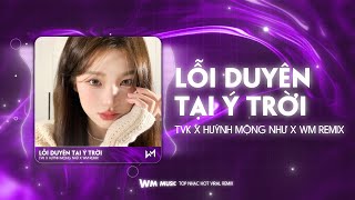 Download lagu LỖI DUYÊN TẠI Ý TRỜI REMIX - TVK X HUỲNH MỘNG NHƯ X WM REMIX | NHẠC TRẺ REMIX HOT NHẤT 2025 mp3