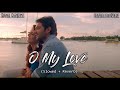 O My Love Slowed Reverb Kunal Ganjawala Shreya Ghoshal Amanush Bangla LofiVerse