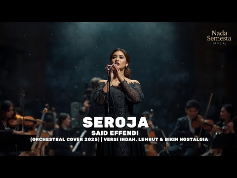 Said Effendi – Seroja (Orchestral Cover 2025) | Versi Indah, Lembut & Bikin Nostalgia