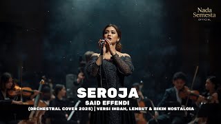 Download lagu Said Effendi – Seroja (Orchestral Cover 2025) | Versi Indah, Lembut & Bikin Nostalgia mp3