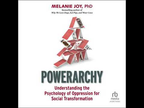 Powerarchy: Understanding the Psychology of Oppression for Social Transformation - Melanie Joy