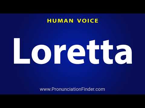 How To Pronounce Loretta
