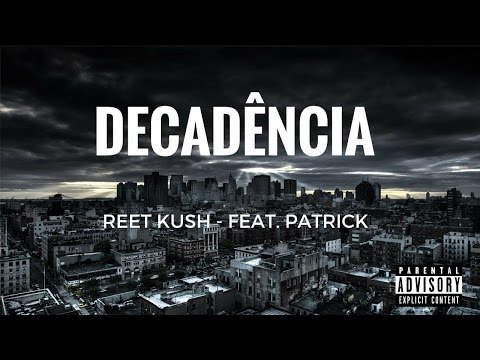 Reet Kush ft Patrick - DECADÊNCIA