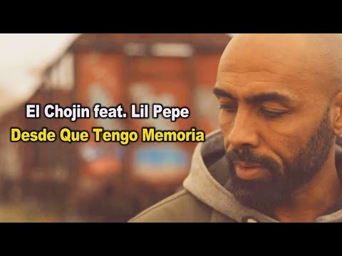 Desde Que Tengo Memoria (LETRA) // EL CHOJIN feat LIL PEPE (Letras De Rap Para Cantar)