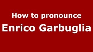 How to pronounce Enrico Garbuglia