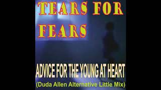 Tears For Fears - Advice For The Young At Heart (Duda Allen Alternative Little Mix)