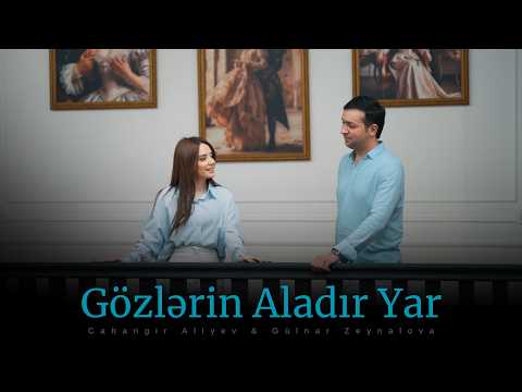 Cahangir Aliyev & Gülnar Zeynalova - Gözlərin Aladır Yar 2026 (Yeni Klip) 4K
