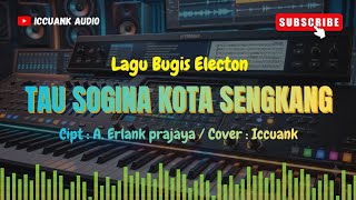 Download lagu Tau sogina kota sengkang _ Lagu bugis electon | Vocal   Lirik ( Cover by Iccuank ) mp3