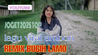 Download lagu LAGU JOGET AMBON TERBARU 2025 BUGIH LAMO REMIX mp3 Download lagu LAGU JOGET AMBON TERBARU 2025 BUGIH LAMO REMIX mp3