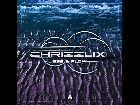 Chrizzlix - Ebb & Flow - Official