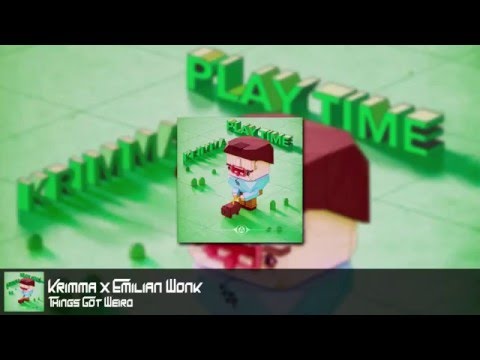Krimma x Emilian Wonk - Things Got Weird [Play Time EP]