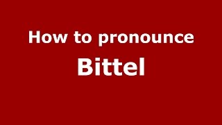 How to pronounce Bittel