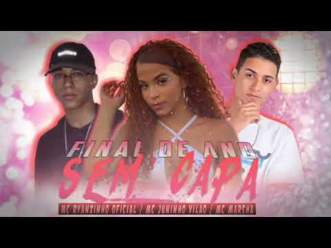 FINAL DE ANO SEM CAPA - RYANZINHO - JUNINHO VILÃO - MC MARSHA