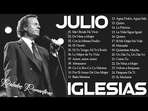 JULIO IGLESIAS CANCIONES DE AMOR - LO MEJOR DE JULIO IGLESIAS - BALADAS ROMANTICAS